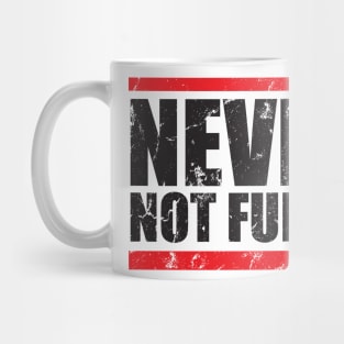 Never - not funny Mug